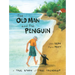 The Old Man and the Penguin: A True Story of True Friendship