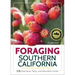 Foraging Southern California: 118 Nutritious, Tasty, and Abundant Foods