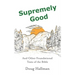 Supremely Good: And Other Foundational Texts of the Bible