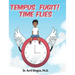 Tempus Fugit! Time Flies