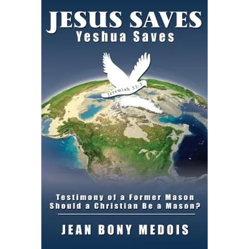 Jesus Saves: Testimony of a Former Mason, Should a Christian Be a Mason?