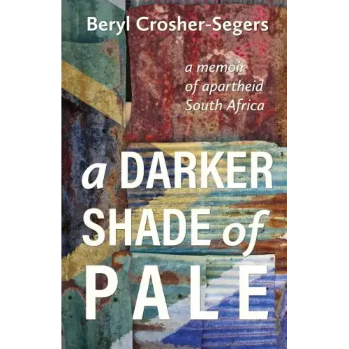 A Darker Shade of Pale: a memoir of apartheid South Africa