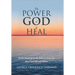 The Power of God to Heal: All the Healings in the Bible to Help You Heal Yourself and Others