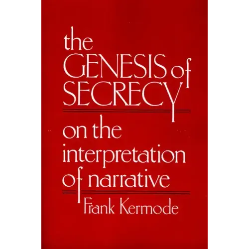 The Genesis of Secrecy: On the Interpretation of Narrative