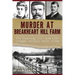 Murder at Breakheart Hill Farm: The Shocking 1900 Case That Gripped Boston's North Shore