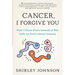 Cancer I Forgive You