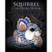 Squirrel Coloring Book: A Coloring Book for Adults Containing 20 Squirrel Designs in a variety of styles to help you Relax and De-Stress