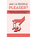 Am I a People Pleaser?: Codependency and the Childhood Trauma that Creates Relationship Addicts