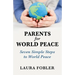 Parents for World Peace: Seven Simple Steps to World Peace