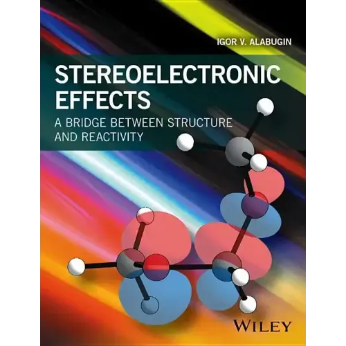 Stereoelectronic Effects: A Bridge Between Structure and Reactivity