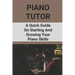 Piano Tutor: A Quick Guide On Starting And Growing Your Piano Skills: Piano Practice Routine