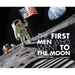 The First Men Who Went to the Moon