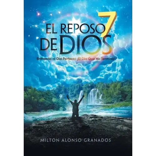 El Reposo De Dios: Entrando Al Día Perfecto ¡El Día Que No Terminó!