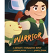 Warrior: A Patient's Courageous Quest: A Patient's Courageous Quest