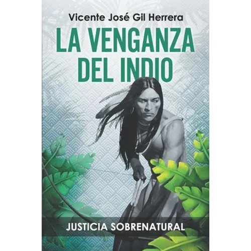 La Venganza del Indio: Justicia Sobrenatural