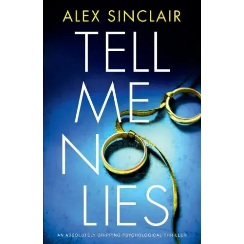 Tell Me No Lies: An Absolutely Gripping Psychological Thriller