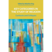 Key Categories in the Study of Religion: Contexts and Critiques