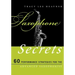 Saxophone Secrets: 60 Performance Strategies for the Advanced Saxophonist