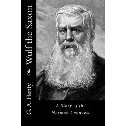 Wulf the Saxon: A Story of the Norman Conquest