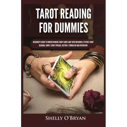 Tarot Reading for Dummies: Beginner's Guide to Understanding Tarot Cards and Their Meanings, Psychic Tarot Reading, Simple Tarot Spreads, History