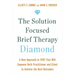 The Solution Focused Brief Therapy Diamond: A New Approach to Sfbt That Will Empower Both Practitioner and Client to Achievethe Best Outcomes