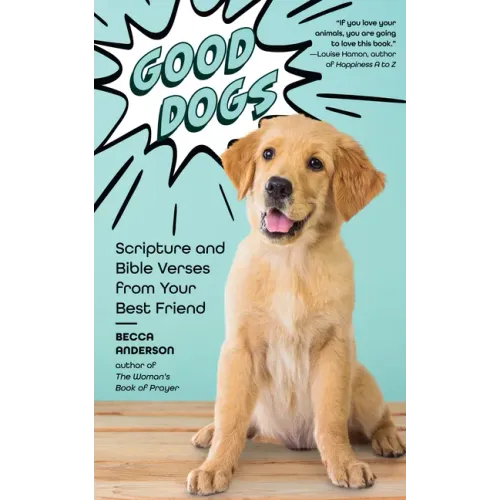 Good Dogs: Scripture and Bible Verses from Your Best Friend (Christian Gift for Women)