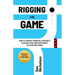 Rigging the Game: How to Achieve Financial Certainty, Navigate Risk and Make Money on Your Own Terms
