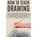 How to Teach Drawing: A Teacher's Manual To Be Used In Connection With Class Room Practice; Containing Suggestive Lessons In Landscape Drawi