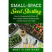 Small-Space Seed Starting: How to Inexpensively Grow All Your Garden Plants at Home with Limited Space and Light