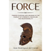 Force: Finding Purpose and Meaning in the Pursuit of Strength, Discipline, and Responsibility
