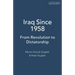 Iraq Since 1958: From Revolution to Dictatorship