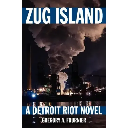 Zug Island: A Detroit Riot Novel