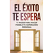 El éxito te espera: 11 pasos para hacer posible tu superación personal