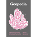 Geopedia: A Brief Compendium of Geologic Curiosities