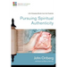 Pursuing Spiritual Authenticity: Life-Changing Words from the Prophets 4