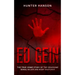 Ed Gein: The True Crime Story of the Gruesome Serial Killer and Body Snatcher