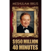 $950 Million in 40 Minutes