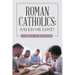 Roman Catholics: Saved or Lost?