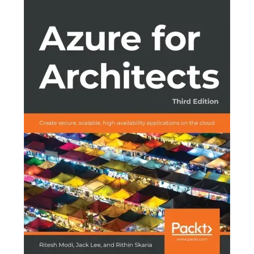 Azure for Architects - Third Edition: Create secure, scalable, high-availability applications on the cloud