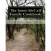 The Jones-McCall Family Cookbook: A Collection of Treasured Family Recipes