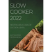 Slow Cooker 2022: Recetas Deliciosas de Coccion Lenta