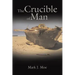 The Crucible of Man