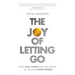 The Joy of Letting Go: How One Thing Has the Power to Change Everything