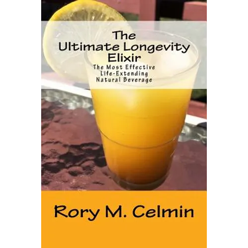 The Ultimate Longevity Elixir: The Most Effective Life-Extending Natural Beverage
