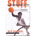 Stuff Good Players Should Know: Intelligent Basketball from A to Z