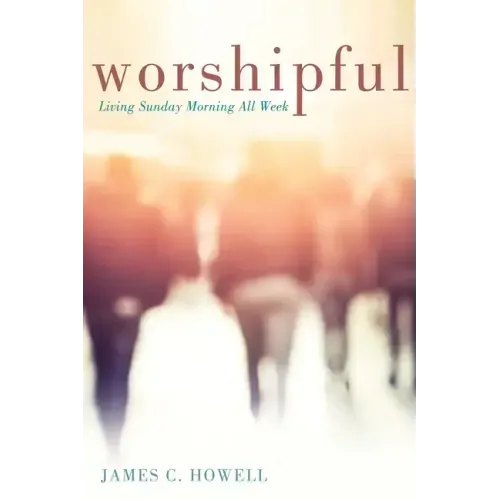 Worshipful: Living Sunday Morning All Week