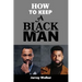How To Keep A Black Man