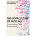 The Digital Future of Museums: Conversations and Provocations