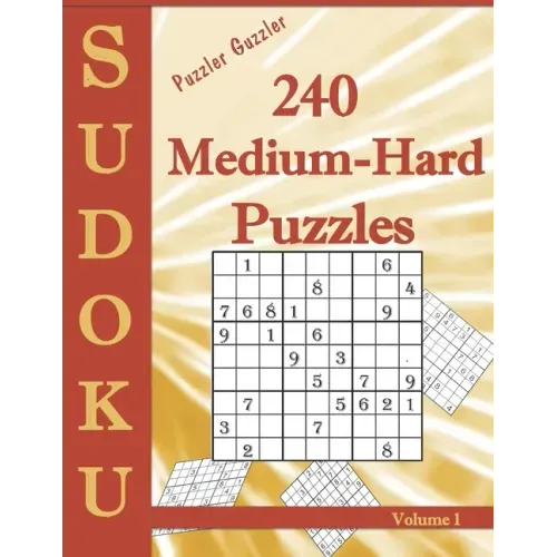 Puzzler Guzzler Sudoku 240 Medium-Hard Puzzles Volume 1: Large Print for Adults(Suitable for Seniors) Big Book of Strategy Fun - Brain Stimulation - M