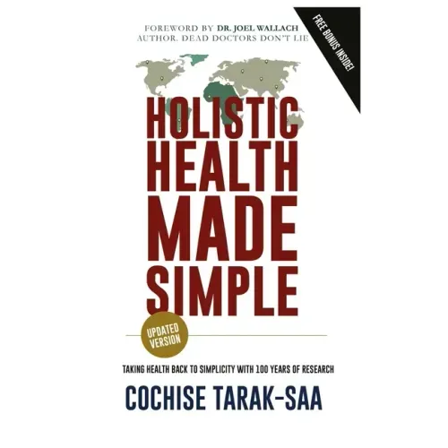 Holistic Health Made Simple: A Beginner's Guide To Better Health and Healthy Living